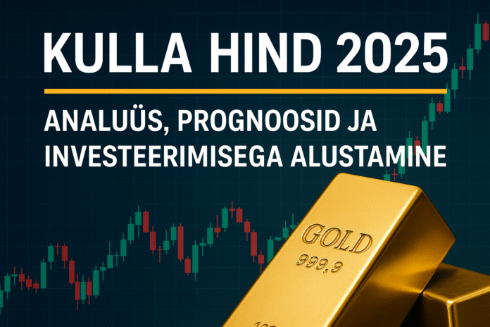 Kulla hind 2025, analüüs ja prognoosid, investeerimisega alustamine ja toormetega kauplemine