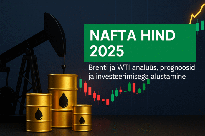 Nafta hind 2025, Brenti toornafta hind ja WTI nafta analüüs ja prognoosid